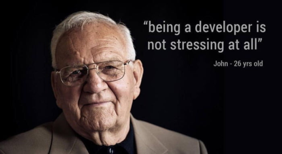 A portrait of an aged male, including a quote "being a developer is not stressing at all". The quote is suggested to be from someone named John, at 26 years old. It is implied that the aged male is a developer named John, and he is currently 26 years old. He looks aged due to stress caused by his career as a developer.